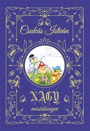 Nagy meséskönyve – Különleges éldekorált kiadás! – Csukás István könyv borítója