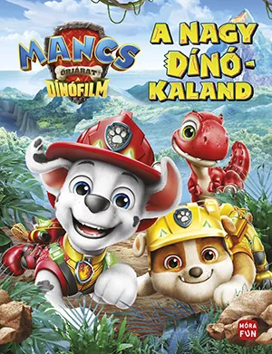 Mancs Őrjárat. A dinófilm – A nagy dinókaland borítója