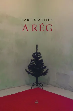 A rég – Bartis Attila könyv borítója