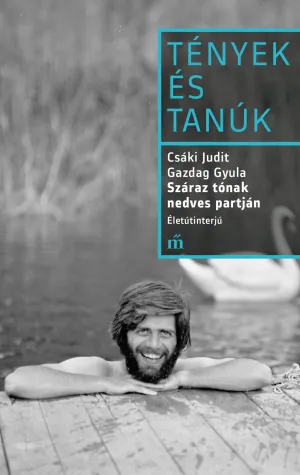 Száraz tónak nedves partján. Életútinterjú – Csáki Judit könyv borítója