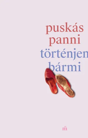 Történjen bármi – Puskás Panni könyv borítója