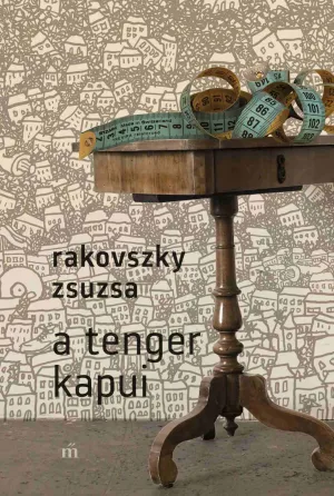 A tenger kapui – Rakovszky Zsuzsa könyv borítója