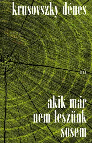 Akik már nem leszünk sosem – Krusovszky Dénes könyv borítója