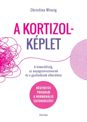 A kortizolképlet – A kimerültség, az anyagcserezavarok és a gyulladások elkerülése -- Négyhetes program a hormonális egy – Christina Winzig könyv borítója