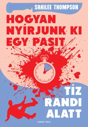 Hogyan nyírjunk ki egy pasit tíz randi alatt – Shailee Thompson könyv borítója