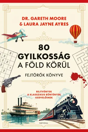 80 gyilkosság a Föld körül – Fejtörők könyve – Rejtvények a klasszikus bűntények kedvelőinek – Dr. Gareth Moore könyv borítója