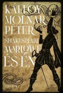 Shakespeare, Marlowe és én – Kálloy Molnár Péter könyv borítója