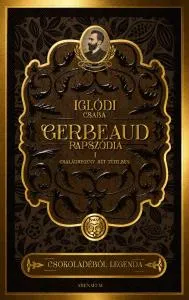Gerbeaud-rapszódia – Családregény két tételben – Iglódi Csaba könyv borítója
